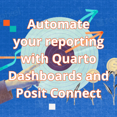 Automating your reporting with Quarto Dashboards and Posit Connect