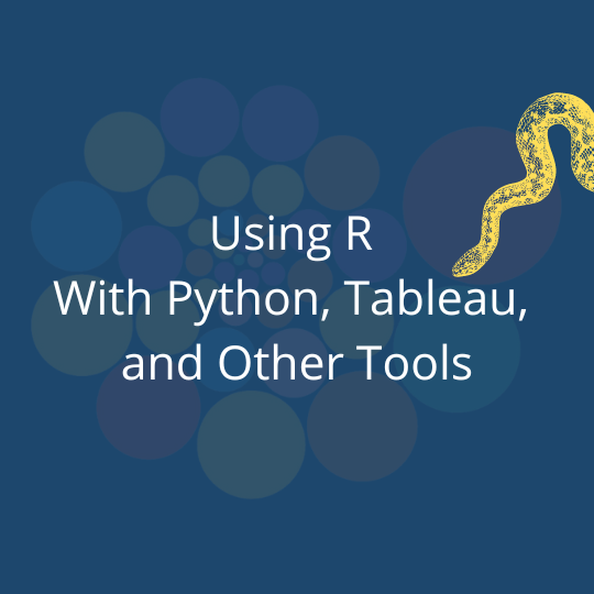 Packages for Using R With Python, Tableau, and Other Tools